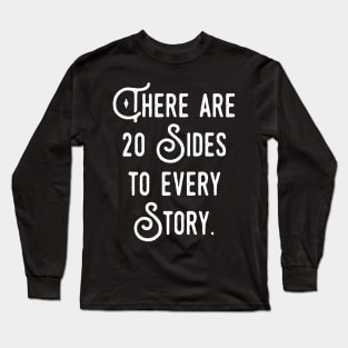 There are 20 Sides to Every Story Dice Collector Long Sleeve T-Shirt